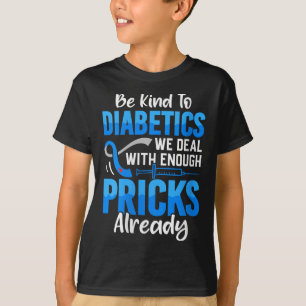 Womens Be Kind To Diabetics We Deal With Enough S T-Shirt