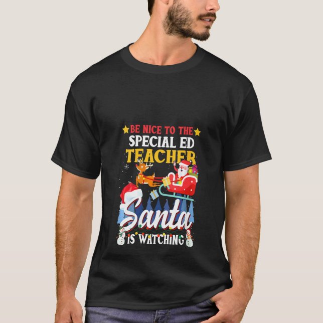 Womens Be Nice To Special Ed Teacher Santa Is Watc T-Shirt (Front)
