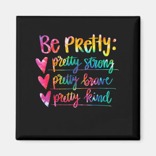 Womens Be Pretty Strong Brave Kind Insrational Tie Magnet