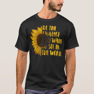 Womens Be The Change You Want to See In World Sunf T-Shirt