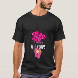 Womens Beach Holiday Life Is Better In Flip Flops T-Shirt