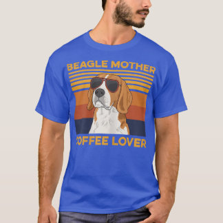 Womens Beagle mother, coffee lover Quote for a Bea T-Shirt