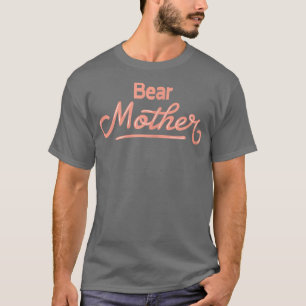 Womens Bear Mother - Funny Bear  T-Shirt