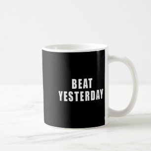 Womens Beat Yesterday Motivational Quotes V-neck  Coffee Mug