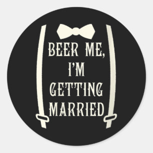 Womens Beer Me, Im Getting Married Fiance Bride Fu Classic Round Sticker