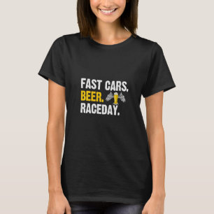 Womens Beer Race Day Funny Fast Cars Driver Racing T-Shirt