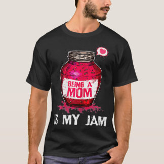 Womens Being A Mum Is My Jam Mummy Funny Birthday  T-Shirt