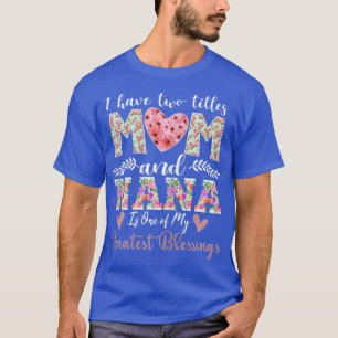 Womens Being Called Mum And Nana Is Blessed Nana T T-Shirt