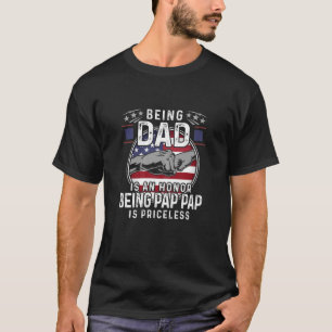 Womens Being Dad Is An Honour Being Pap Pap Is Pri T-Shirt