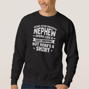 Womens being your favorite nephew seems like siste sweatshirt