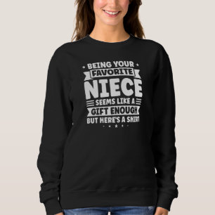 Womens being your favorite niece seems like a Fam Sweatshirt
