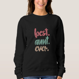 Womens Best Aunt Ever Auntie Mother's Day Distress Sweatshirt