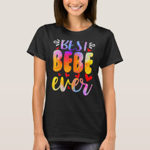 Womens Best Bebe Ever Mother's Day T-Shirt