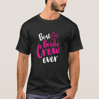 Womens Best Bride Crew Ever  Wedding JGA Stag Part T-Shirt