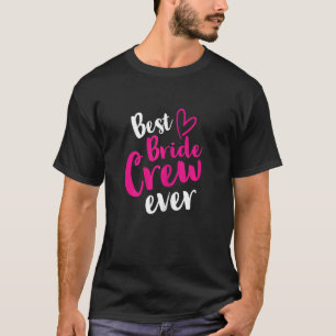 Womens Best Bride Crew Ever Wedding JGA Stag Part T-Shirt