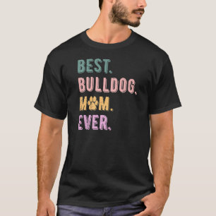 Womens Best Bulldog Mum Ever Bulldog Dog Mum Vinta T-Shirt