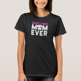 Womens Best Chef Mum Ever Quote For A Chef Mum T-Shirt