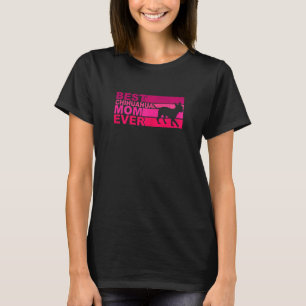 Womens Best Chihuahua Mum Ever T-Shirt