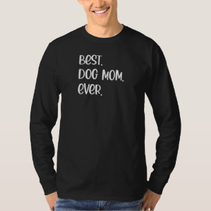 Womens Best Dog Mom Ever Dog  Owner Women Dog  Pet T-Shirt