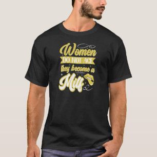 Womens Best Frriend Mature Women Do Not Age They B T-Shirt
