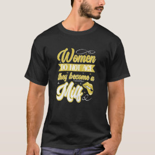 Womens Best Frriend Mature Women Do Not Age They B T-Shirt