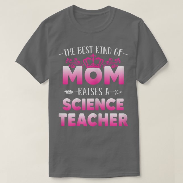 Womens Best Kind Of Mum Raises A Science Teacher F T-Shirt (Design Front)