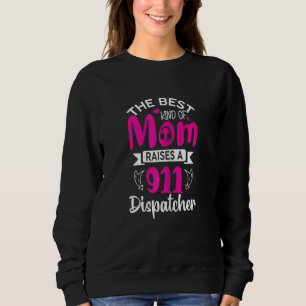 Womens Best Kinds Of Mum Raises 911 Dispatcher Sweatshirt