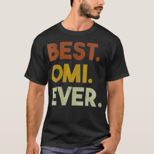 Womens Best Omi Ever Gifts for Grandma Mothers Day T-Shirt