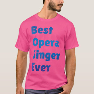 Womens Best Opera Singer Ever Funny Opera Performa T-Shirt