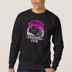 Womens Best Truckin Grandma Ever  Truck Driver Tru Sweatshirt