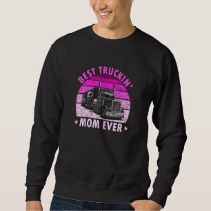 Womens Best Truckin Mom Ever   Truck Driver Trucke Sweatshirt