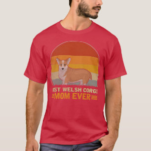 Womens Best Welsh Corgi Dog Mum Ever Welsh Corgi D T-Shirt