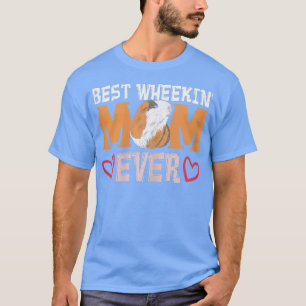 Womens Best Wheekin' Mum ever Design for a Guinea T-Shirt