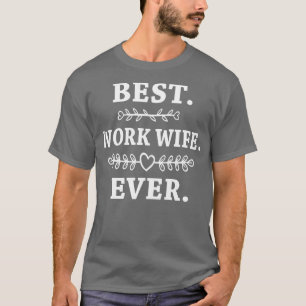 Womens Best Work Wife Ever Funny Coworker Gift T-Shirt