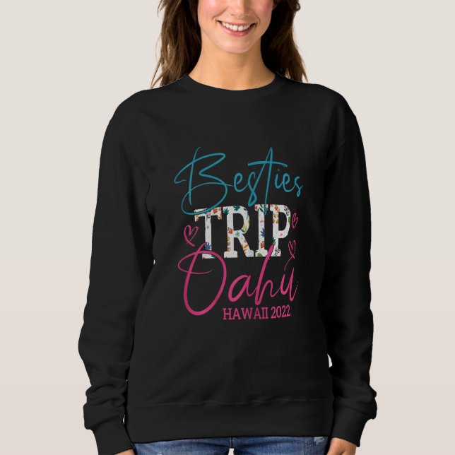 Womens Besties Trip Oahu Hawaii 2022 Matching Frie Sweatshirt (Front)