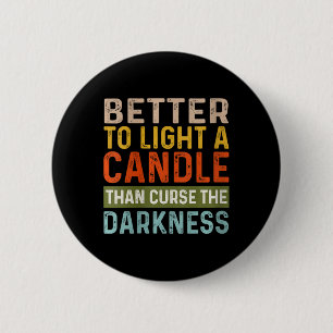 Womens Better To Light A Candle Than Curse The Dar 6 Cm Round Badge