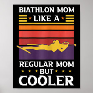 Womens Biathlon Mum Like A Regular Mum But Cooler  Poster