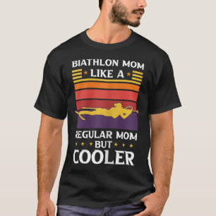 Womens Biathlon Mum Like A Regular Mum But Cooler T-Shirt