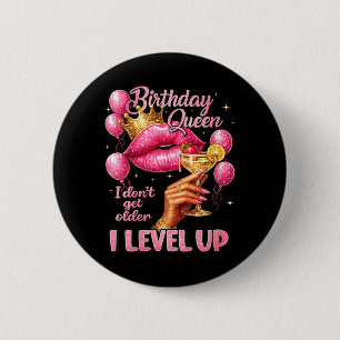 Womens Birthday Queen Dont Get Older Level Up 6 Cm Round Badge