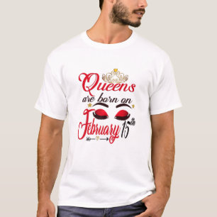 Womens Birthday Queens Are Born On February 15Th A T-Shirt