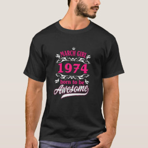 Womens Birthday Vintage Apparel March 1974 Born To T-Shirt
