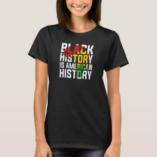 Womens Black History is American History black Ame T-Shirt