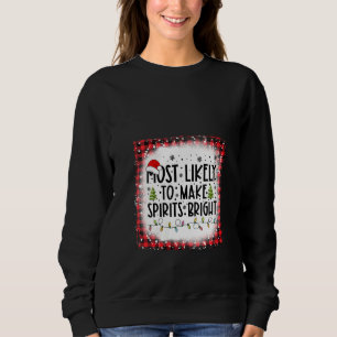 Womens Bleached Most Likely To Make Spirits Bright Sweatshirt