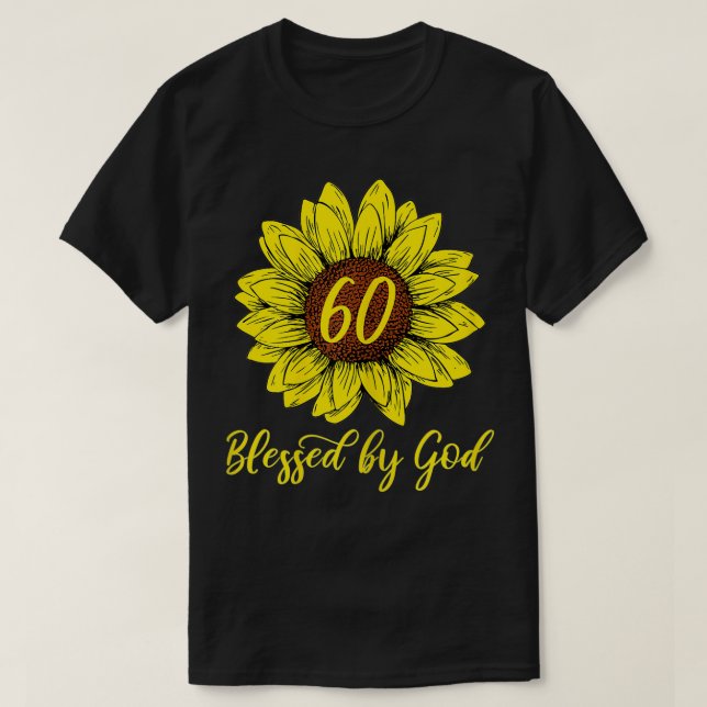 Womens Blessed by God 60 Years Birthday Sunflower  T-Shirt (Design Front)