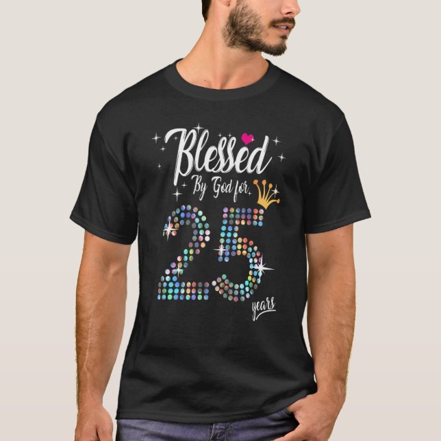 Womens Blessed by God for 25 Years 25th Birthday A T-Shirt (Front)