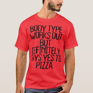 Womens Body Type Works Out But Definitely Says Yes T-Shirt