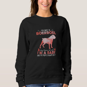 Womens Boerboel Mum Said Baby  Boerboel Dog  Chris Sweatshirt