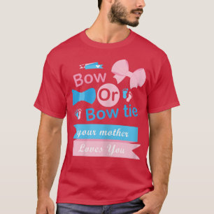 Womens Bow Or Bow Tie Your Mother Loves You Gender T-Shirt