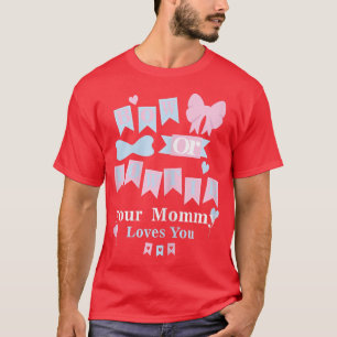 Womens Bow Or Bow Tie Your Mummy Loves You Gender  T-Shirt