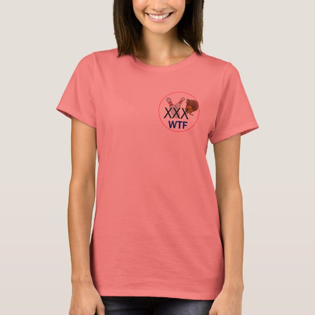 Women's Bowling for Turkeys (WTF),  Jersey T-Shirt (Front)